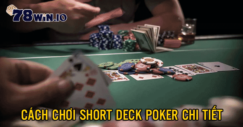 cách chơi short deck poker