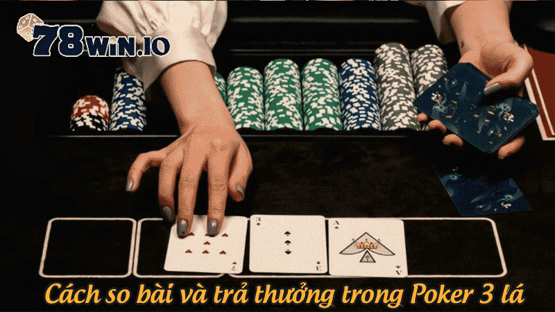 Cách so bài và trả thưởng trong Poker 3 lá
