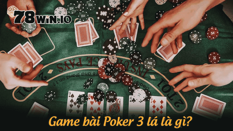 Game bài Poker 3 lá là gì?